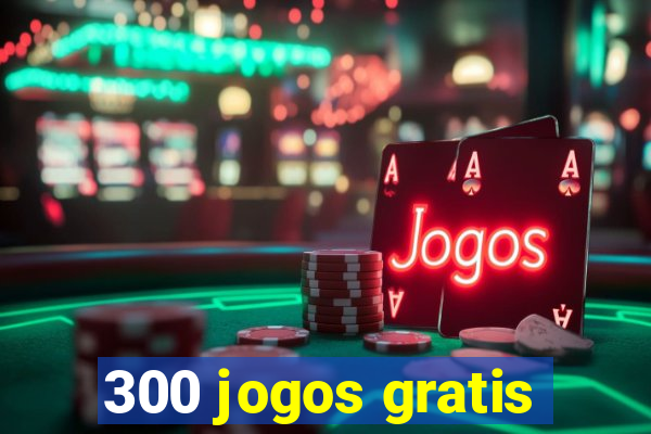 300 jogos gratis